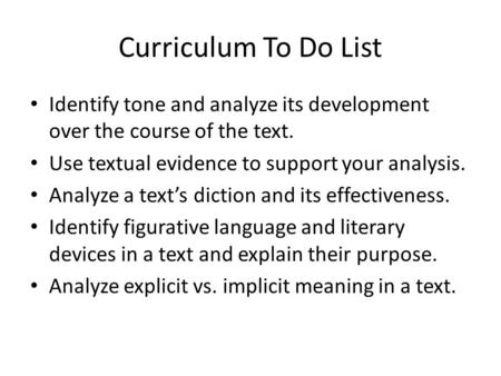 Curriculum To Do List Identify tone and analyze its development over the course of the text. Use textual evidence to support your analysis. Analyze a text’s.