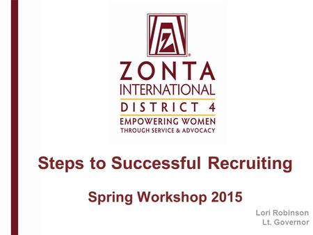 Steps to Successful Recruiting Spring Workshop 2015 Lori Robinson Lt. Governor.