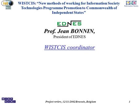 Prof. Jean BONNIN, President of EDNES WISTCIS coordinator WISTCIS: “New methods of working for Information Society Technologies Programme Promotion to.