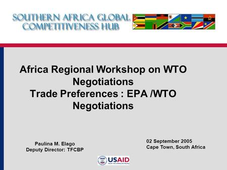 Africa Regional Workshop on WTO Negotiations Trade Preferences : EPA /WTO Negotiations 02 September 2005 Cape Town, South Africa Paulina M. Elago Deputy.