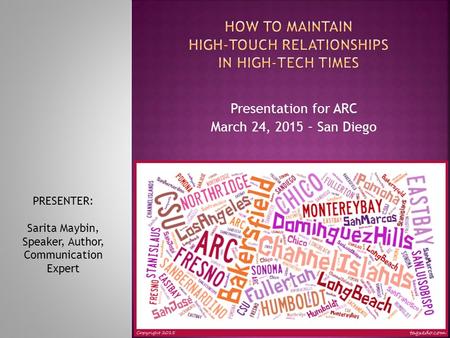 PRESENTER: Sarita Maybin, Speaker, Author, Communication Expert Presentation for ARC March 24, 2015 – San Diego.