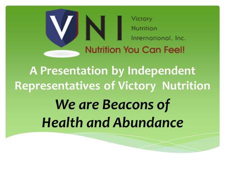 A Presentation by Independent Representatives of Victory Nutrition