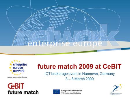 Future Match at CeBIT 2009 Joanna Einbock - ICT SG Meeting / Milan 4th November 2008 future match 2009 at CeBIT ICT brokerage event in Hannover, Germany.
