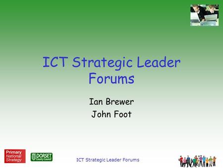 ICT Strategic Leader Forums Ian Brewer John Foot.