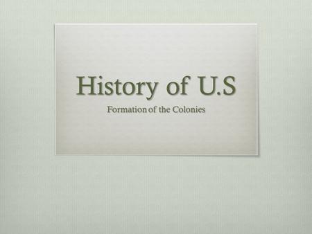 History of U.S Formation of the Colonies. DO NOW Journal Writing  Respond to this prompt:  What are you willing to sacrifice to get something that you.