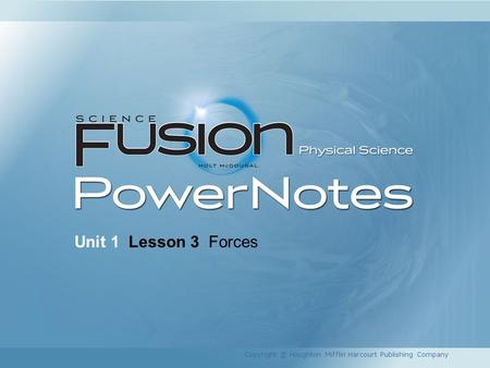 Unit 1 Lesson 3 Forces Copyright © Houghton Mifflin Harcourt Publishing Company.
