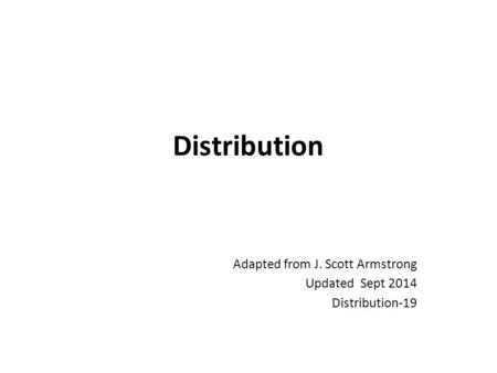 Distribution Adapted from J. Scott Armstrong Updated Sept 2014 Distribution-19.