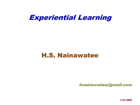 Experiential Learning H.S. Nainawatee 1/33 HSN.