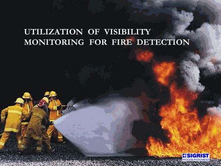 UTILIZATION OF VISIBILITY MONITORING FOR FIRE DETECTION.