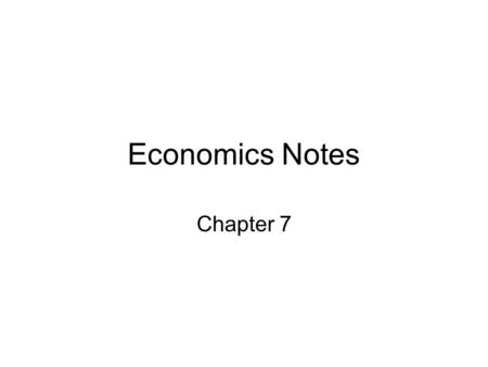 Economics Notes Chapter 7. Costs of Production – all costs necessary for production to take place Fixed Costs – Costs of production that do not change.