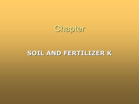 Chapter SOIL AND FERTILIZER K.