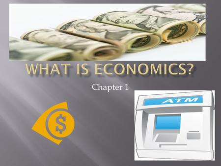 What is Economics? Chapter 1.