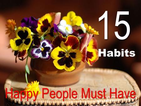 15 Habits Happy People Must Have.