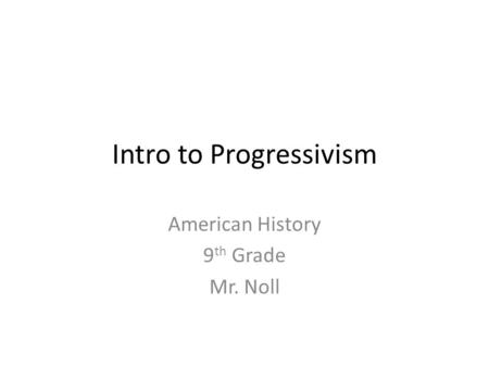 Intro to Progressivism