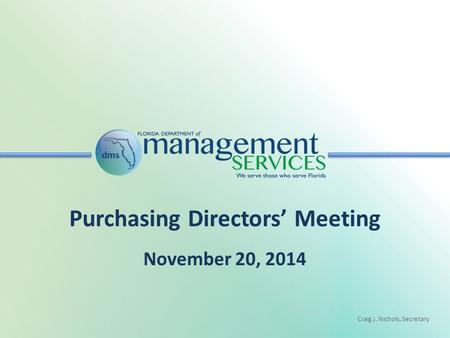 Craig J. Nichols, Secretary Purchasing Directors’ Meeting November 20, 2014.