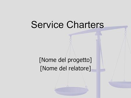 Service Charters [Nome del progetto] [Nome del relatore]