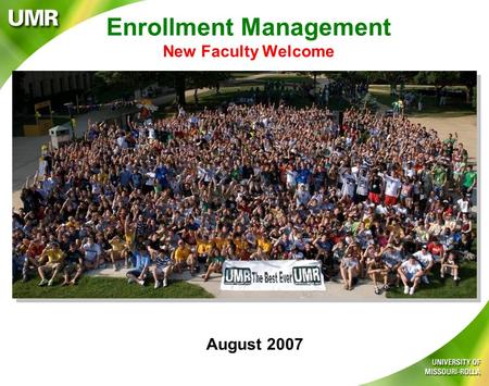 Enrollment Management New Faculty Welcome August 2007.