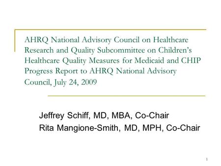 1 AHRQ National Advisory Council on Healthcare Research and Quality Subcommittee on Children’s Healthcare Quality Measures for Medicaid and CHIP Progress.