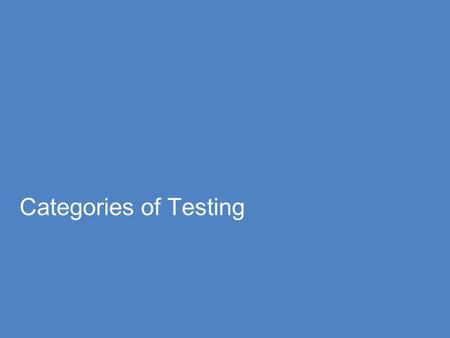 Categories of Testing.