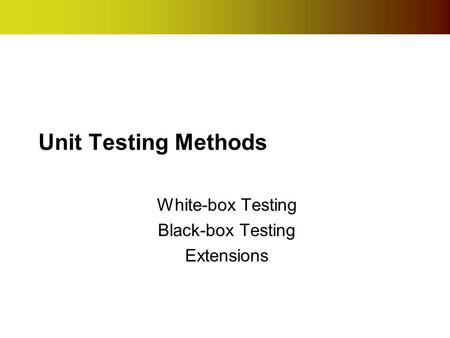 White-box Testing Black-box Testing Extensions