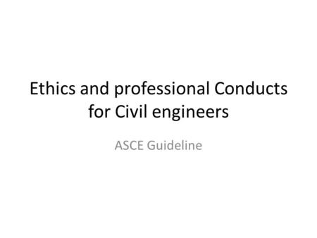 Ethics and professional Conducts for Civil engineers