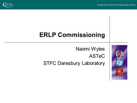 Naomi Wyles ASTeC STFC Daresbury Laboratory