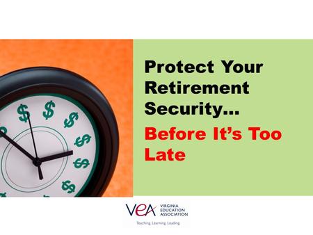 Protect Your Retirement Security… Before It’s Too Late.