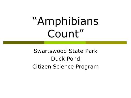“Amphibians Count” Swartswood State Park Duck Pond Citizen Science Program.