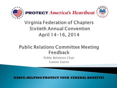 Virginia Federation of Chapters Sixtieth Annual Convention April 14-16, 2014 Public Relations Committee Meeting Feedback Public Relations Chair Gaston.