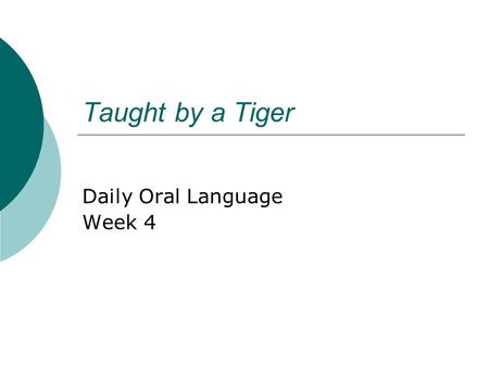 Taught by a Tiger Daily Oral Language Week 4. Sentence 1 there was consternation in the counsel when chief mandias realized that nee- pah had refused.