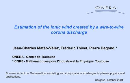 Jean-Charles Matéo-Vélez, Frédéric Thivet, Pierre Degond * ONERA - Centre de Toulouse * CNRS - Mathématiques pour l'Industrie et la Physique, Toulouse.