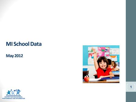 MI School Data May 2012 1. MI School Data – Functionality Overview District/School Summary Quick Facts Openings/Closings School data file Assessment and.