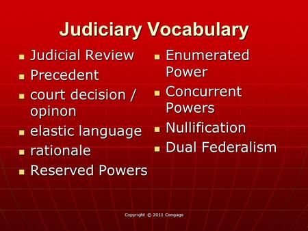 Judiciary Vocabulary Judicial Review Judicial Review Precedent Precedent court decision / opinon court decision / opinon elastic language elastic language.