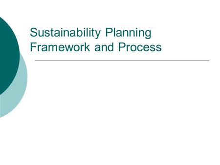 Sustainability Planning Framework and Process. © 2006 The Finance Project About The Finance Project  TFP is a specialized non-profit research, technical.