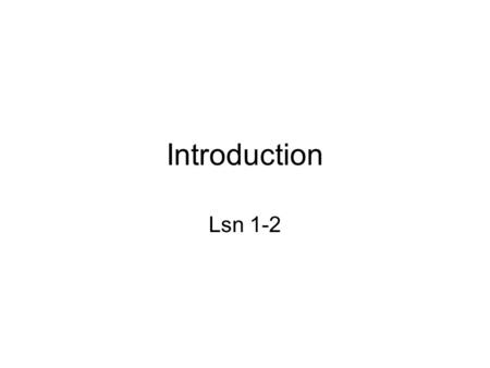 Introduction Lsn 1-2. Syllabus Review Objective Texts Grading Schedule –Blocks 1 through 4 Office hours Academic honesty Classroom conduct.