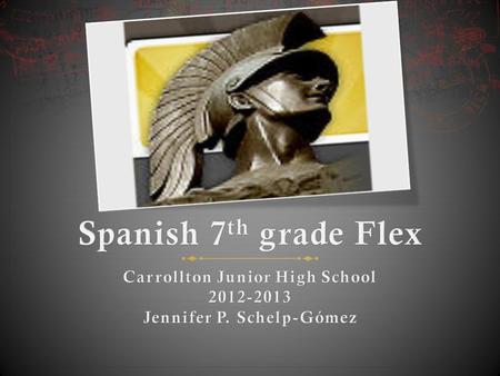 Spanish Flex  Duration  Semester  All 1 st year students  Vocabulary covered in 1 st and 2 nd year curriculum.
