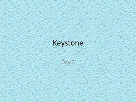 Keystone Day 3.