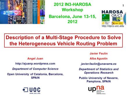 Description of a Multi-Stage Procedure to Solve the Heterogeneous Vehicle Routing Problem Javier Faulin Alba Agustín Department.