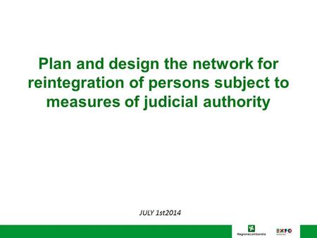 Plan and design the network for reintegration of persons subject to measures of judicial authority JULY 1st2014.