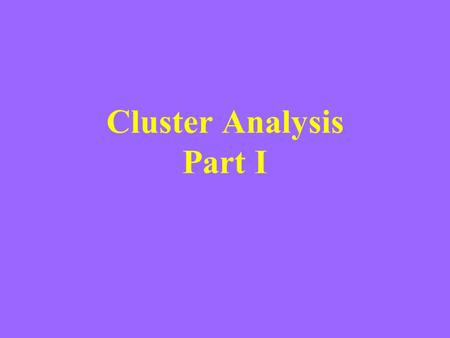 Cluster Analysis Part I