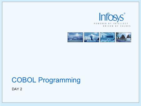 COBOL Programming DAY 2. Copyright © 2005, Infosys Technologies Ltd 2 ER/CORP/CRS/LA01/003 Version 1.0  Data Movement verbs.  Sequence Control verbs.