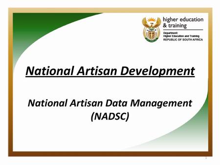 National Artisan Development National Artisan Data Management (NADSC) 1.