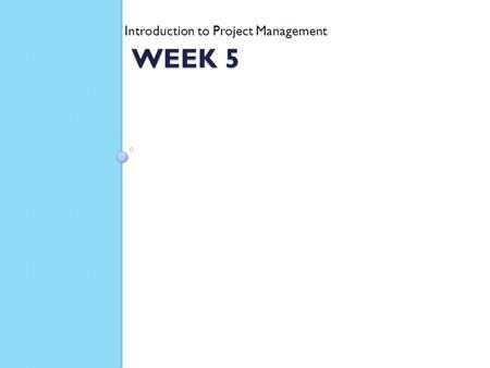 WEEK 5 Introduction to Project Management. COMPRESSING THE SCHEDULE.