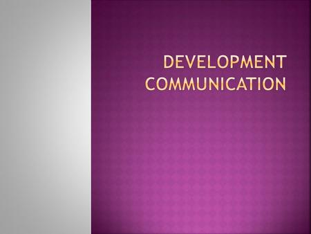  This describes an approach to communication which provides communities with information they can use in bettering their lives, which aims at making.