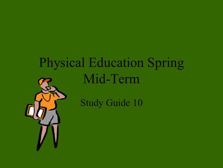 Physical Education Spring Mid-Term Study Guide 10.
