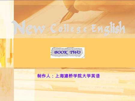 制作人：上海建桥学院大学英语 Jan, 2008 Unit 7 Learning about English.