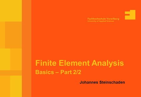 2004 March, 4 Page 1 Finite Element Analysis Basics – Part 2/2 Johannes Steinschaden.