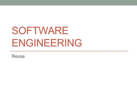 Software Engineering Reuse.