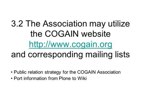3.2 The Association may utilize the COGAIN website  and corresponding mailing lists  Public relation strategy.