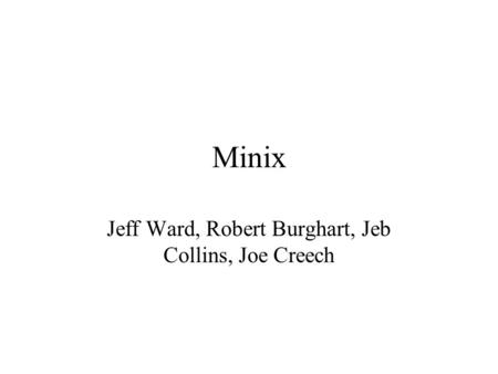 Minix Jeff Ward, Robert Burghart, Jeb Collins, Joe Creech.